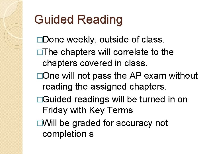Guided Reading �Done weekly, outside of class. �The chapters will correlate to the chapters
