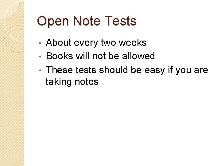 Open Note Tests About every two weeks • Books will not be allowed •