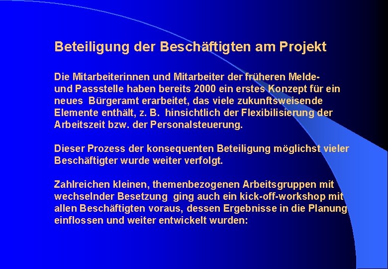 Beteiligung der Beschäftigten am Projekt Die Mitarbeiterinnen und Mitarbeiter der früheren Meldeund Passstelle haben