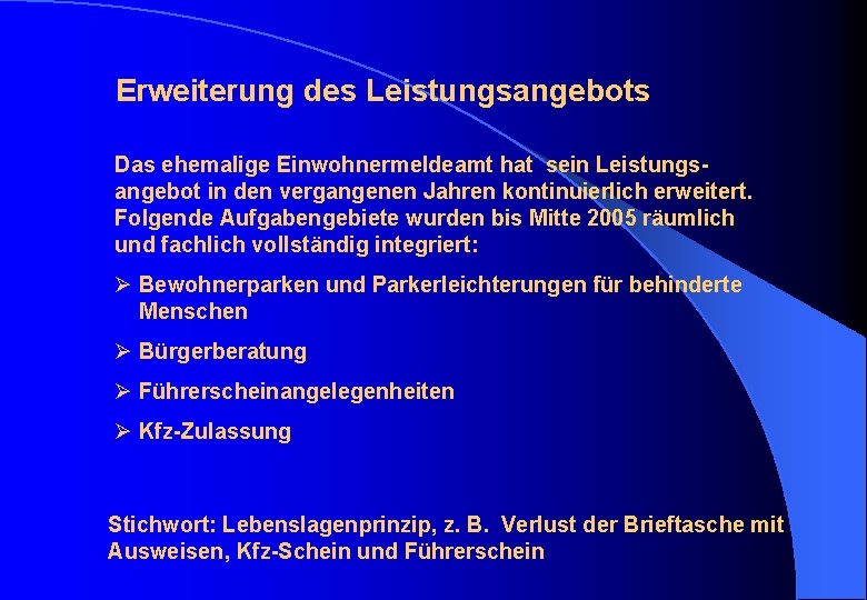 Erweiterung des Leistungsangebots Das ehemalige Einwohnermeldeamt hat sein Leistungsangebot in den vergangenen Jahren kontinuierlich