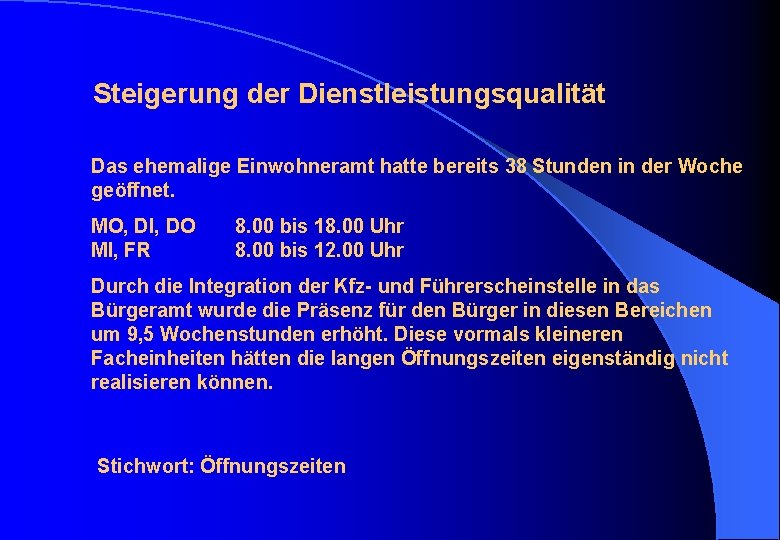 Steigerung der Dienstleistungsqualität Das ehemalige Einwohneramt hatte bereits 38 Stunden in der Woche geöffnet.