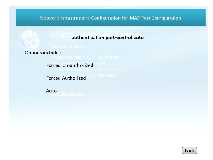 Network Infrastructure Configuration for MAB Port Configuration authentication port-control auto Options include : Forced