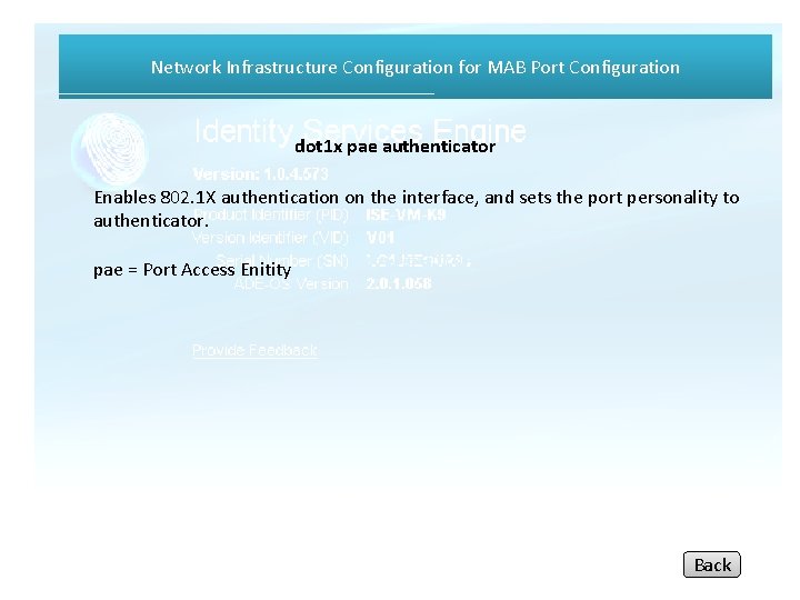 Network Infrastructure Configuration for MAB Port Configuration dot 1 x pae authenticator Enables 802.