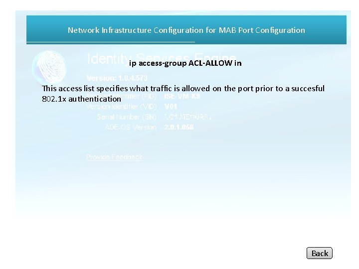 Network Infrastructure Configuration for MAB Port Configuration ip access-group ACL-ALLOW in This access list
