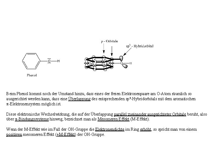 Beim Phenol kommt noch der Umstand hinzu, dass eines der freien Elektronenpaare am O-Atom