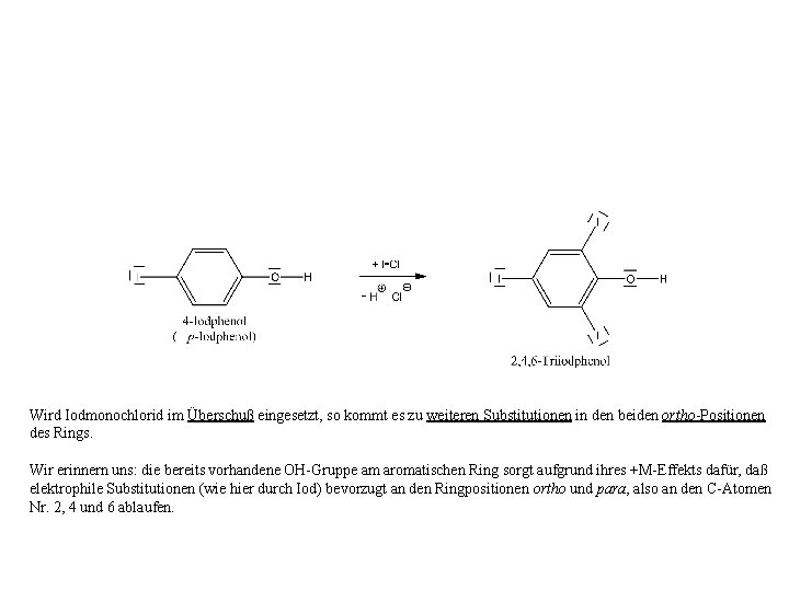 Wird Iodmonochlorid im Überschuß eingesetzt, so kommt es zu weiteren Substitutionen in den beiden