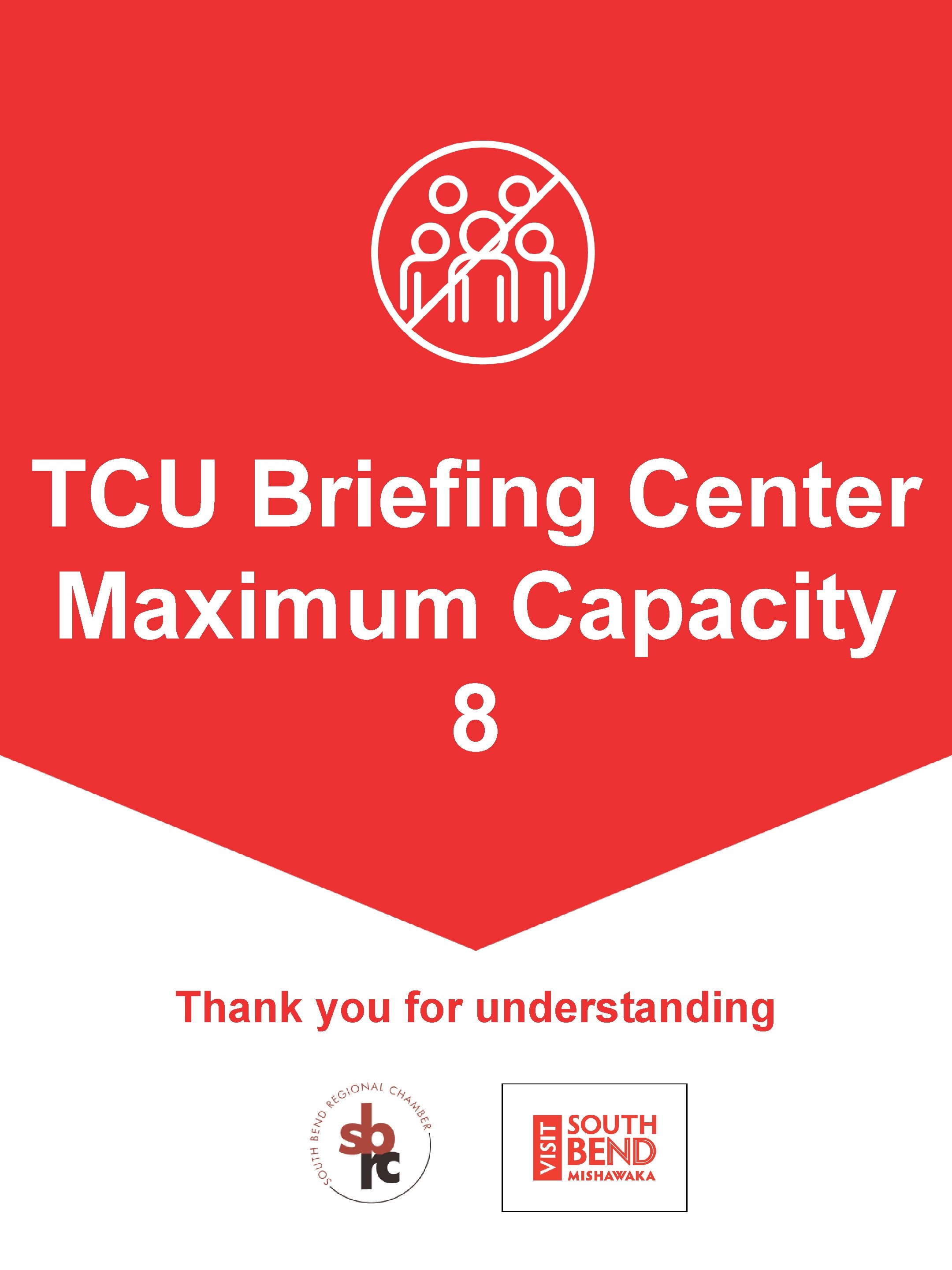TCU Briefing Center Maximum Capacity 8 Thank you for understanding 