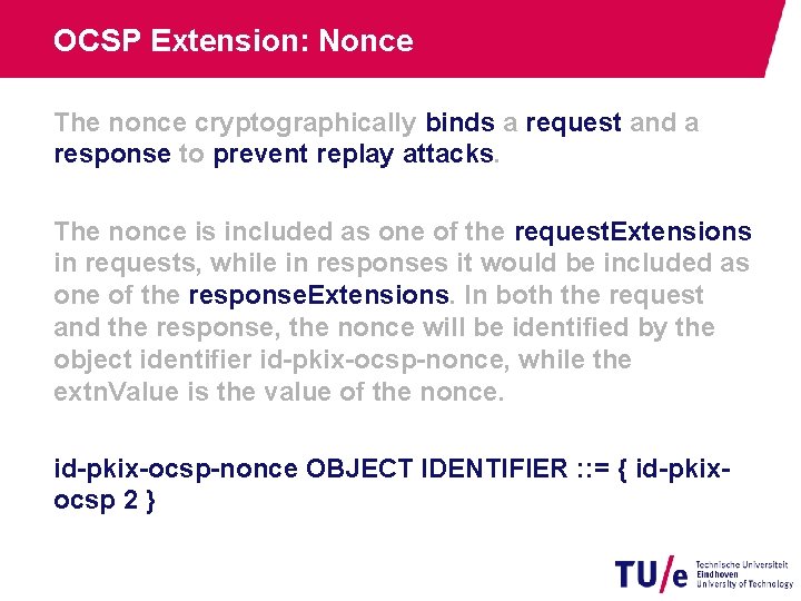 OCSP Extension: Nonce The nonce cryptographically binds a request and a response to prevent