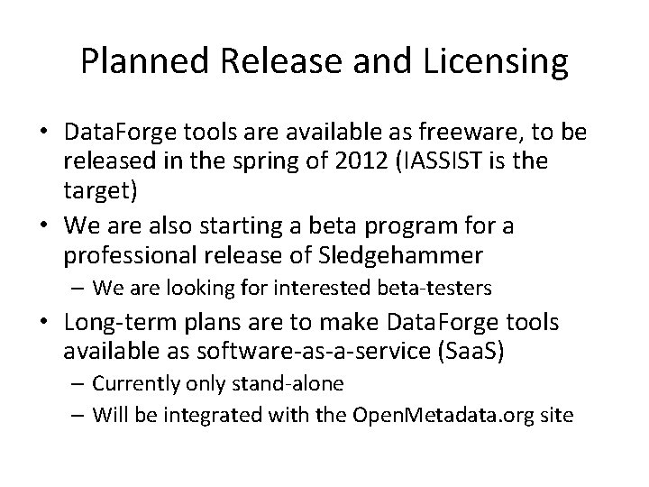 Planned Release and Licensing • Data. Forge tools are available as freeware, to be