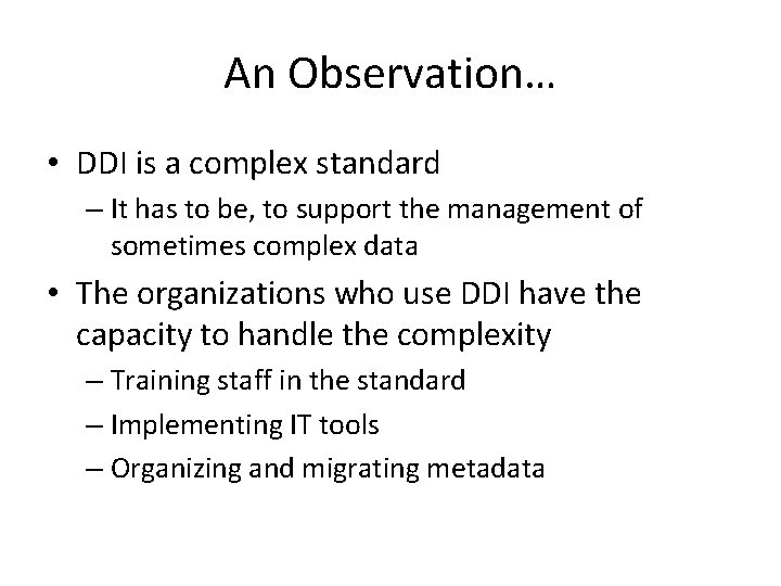 An Observation… • DDI is a complex standard – It has to be, to