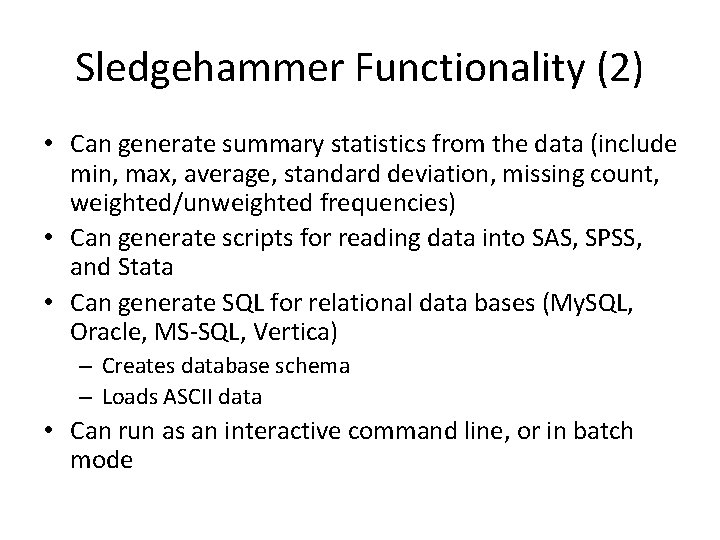 Sledgehammer Functionality (2) • Can generate summary statistics from the data (include min, max,