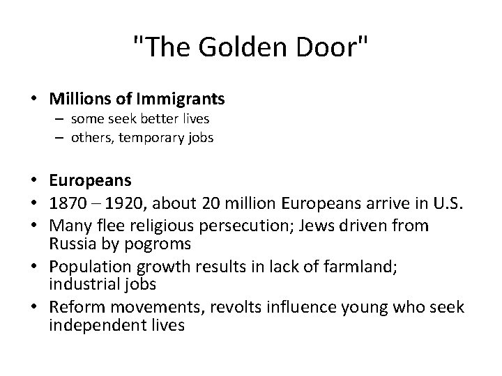 "The Golden Door" • Millions of Immigrants – some seek better lives – others,