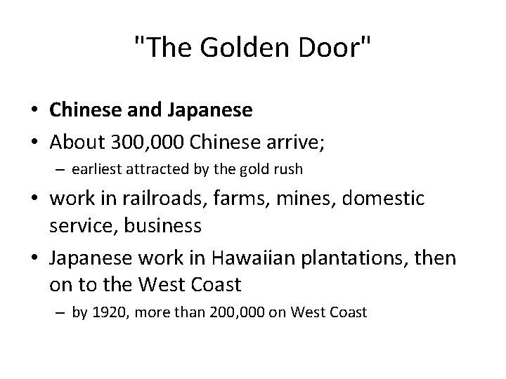 "The Golden Door" • Chinese and Japanese • About 300, 000 Chinese arrive; –