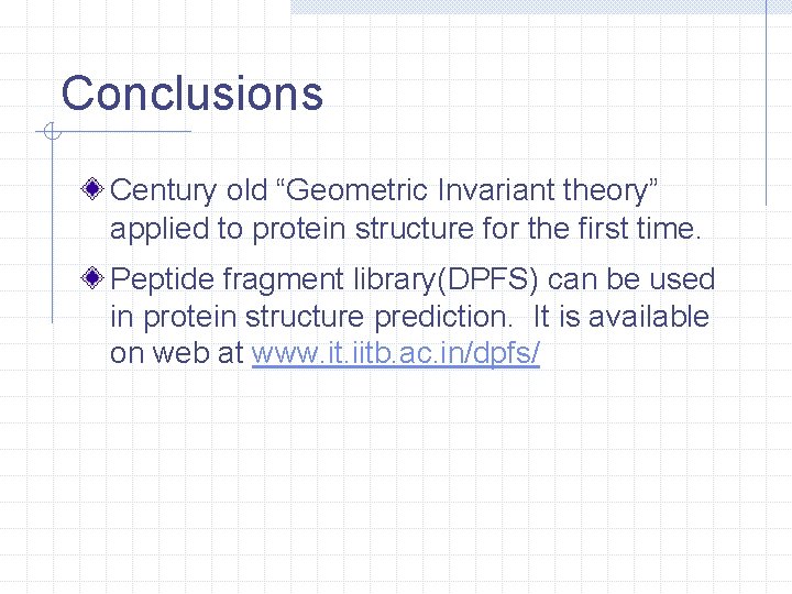 Conclusions Century old “Geometric Invariant theory” applied to protein structure for the first time.