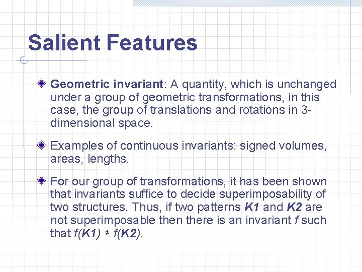Salient Features Geometric invariant: A quantity, which is unchanged under a group of geometric