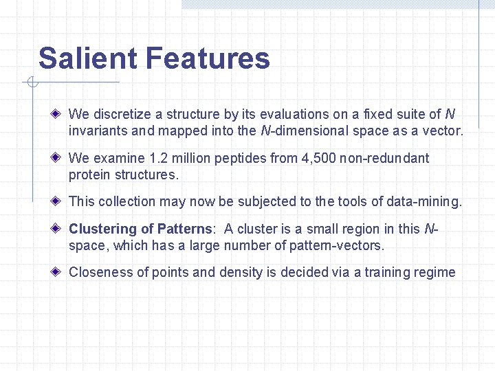 Salient Features We discretize a structure by its evaluations on a fixed suite of