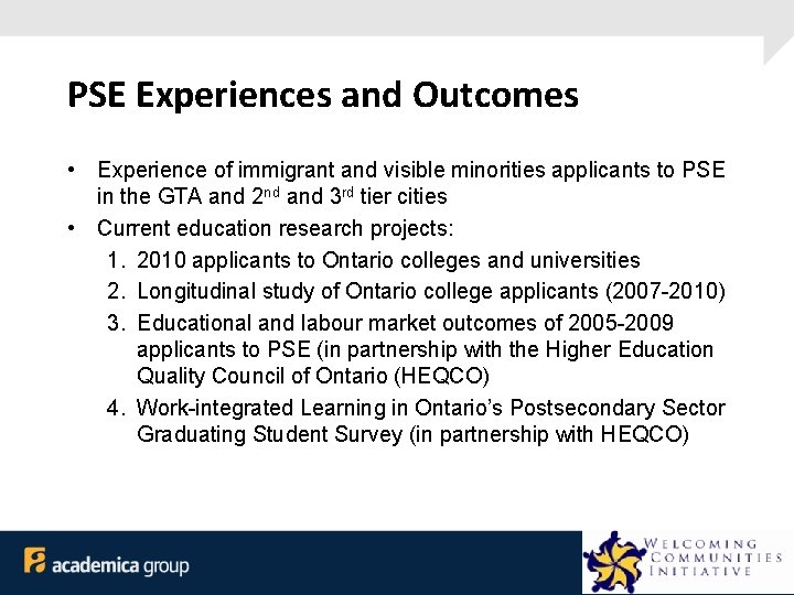 PSE Experiences and Outcomes • Experience of immigrant and visible minorities applicants to PSE