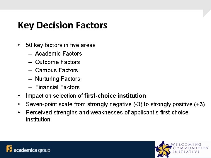 Key Decision Factors • 50 key factors in five areas – Academic Factors –