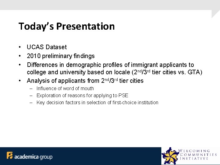 Today’s Presentation • UCAS Dataset • 2010 preliminary findings • Differences in demographic profiles