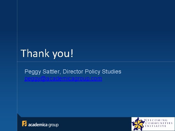 Thank you! Peggy Sattler, Director Policy Studies peggy@academicagroup. com 48 