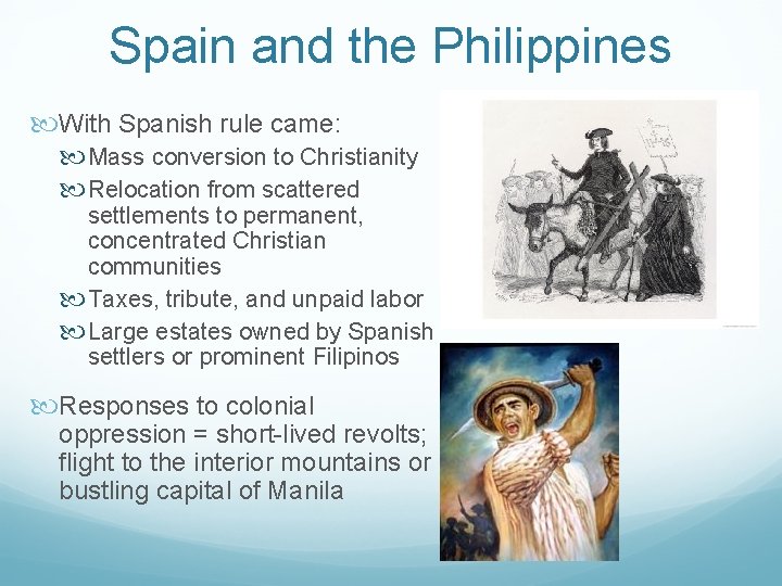Spain and the Philippines With Spanish rule came: Mass conversion to Christianity Relocation from