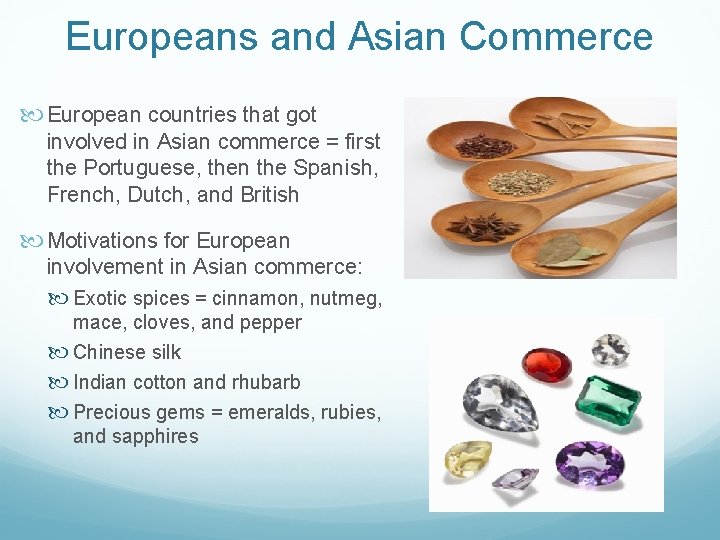 Europeans and Asian Commerce European countries that got involved in Asian commerce = first