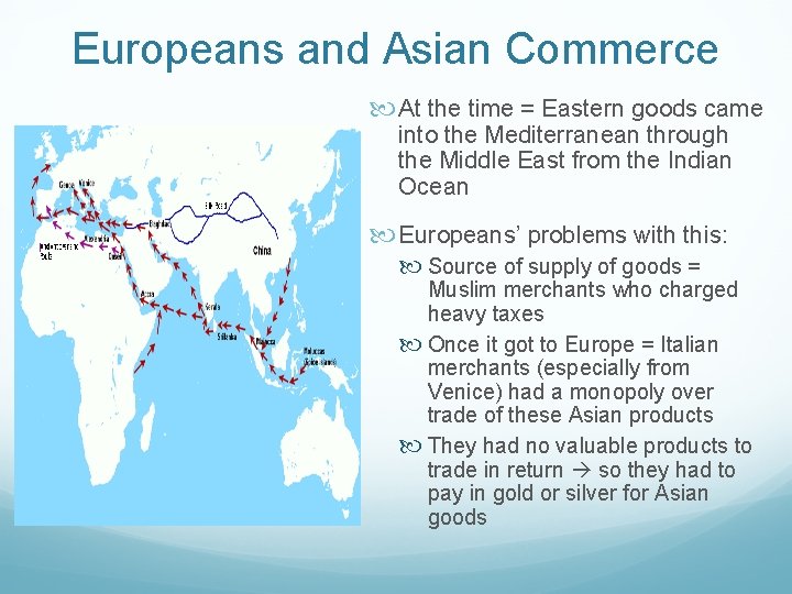 Europeans and Asian Commerce At the time = Eastern goods came into the Mediterranean