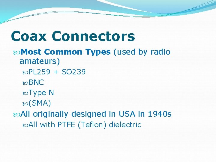 Coax Connectors Most Common Types (used by radio amateurs) PL 259 + SO 239