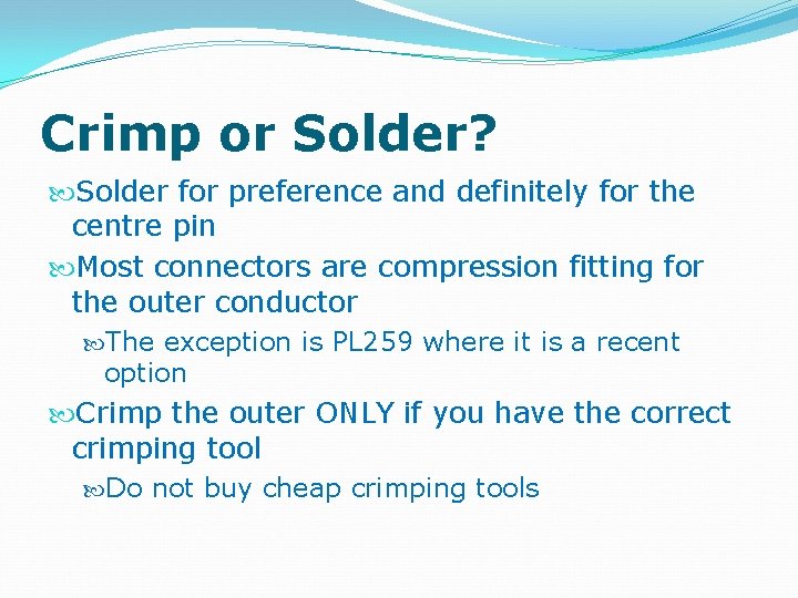 Crimp or Solder? Solder for preference and definitely for the centre pin Most connectors