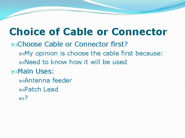 Choice of Cable or Connector Choose Cable or Connector first? My opinion is choose