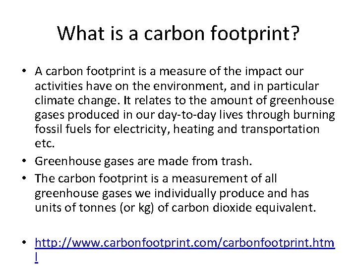 What is a carbon footprint? • A carbon footprint is a measure of the