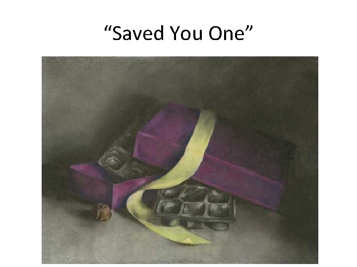 “Saved You One” 