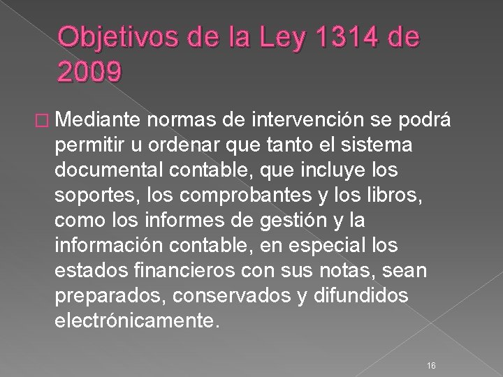 Objetivos de la Ley 1314 de 2009 � Mediante normas de intervención se podrá