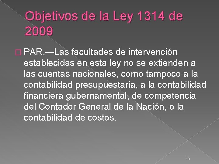 Objetivos de la Ley 1314 de 2009 � PAR. —Las facultades de intervención establecidas