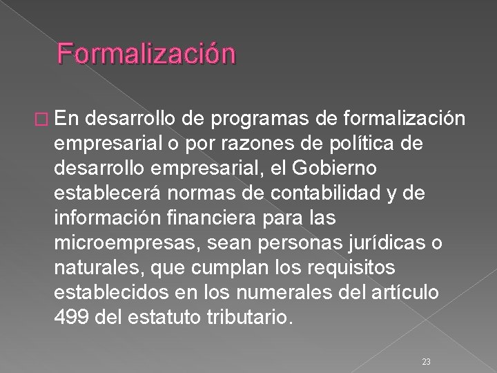 Formalización � En desarrollo de programas de formalización empresarial o por razones de política