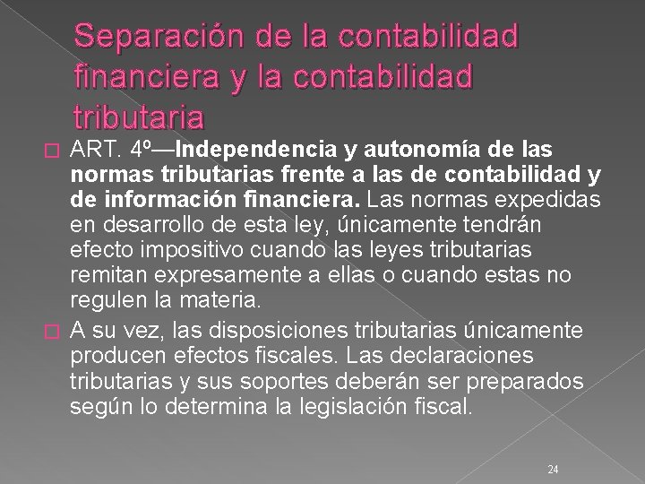 Separación de la contabilidad financiera y la contabilidad tributaria ART. 4º—Independencia y autonomía de