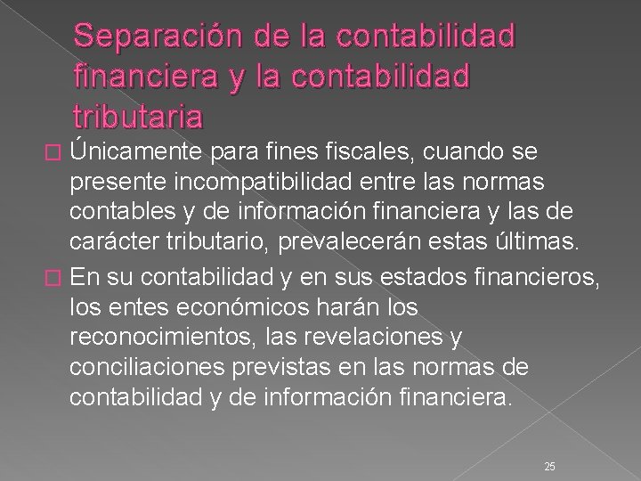 Separación de la contabilidad financiera y la contabilidad tributaria Únicamente para fines fiscales, cuando