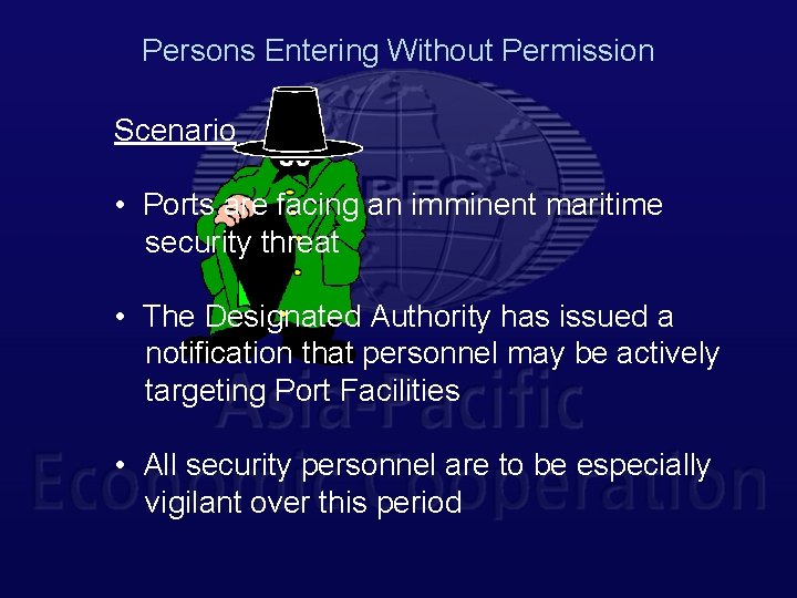 Persons Entering Without Permission Scenario • Ports are facing an imminent maritime security threat