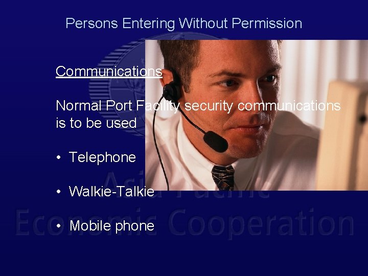 Persons Entering Without Permission Communications Normal Port Facility security communications is to be used