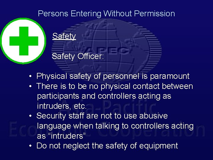 Persons Entering Without Permission Safety Officer: • Physical safety of personnel is paramount •