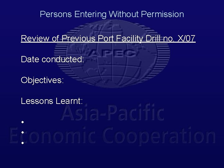 Persons Entering Without Permission Review of Previous Port Facility Drill no. X/07 Date conducted: