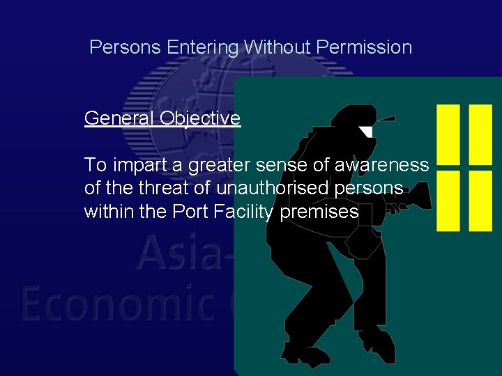 Persons Entering Without Permission General Objective To impart a greater sense of awareness of