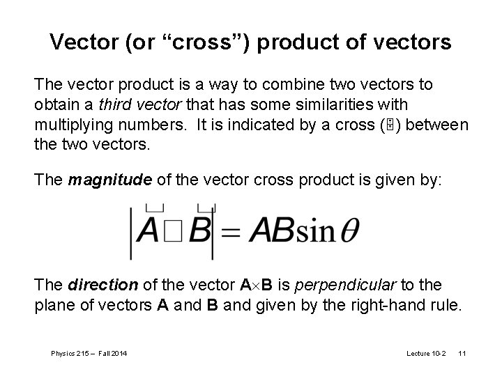 Vector (or “cross”) product of vectors The vector product is a way to combine