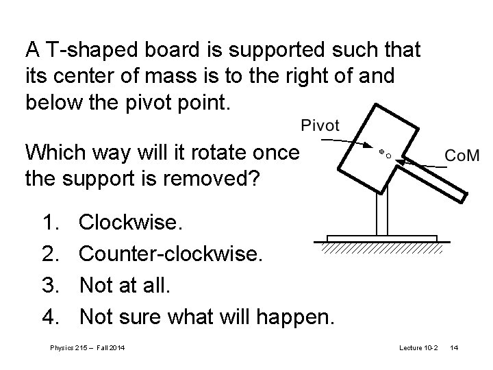 A T-shaped board is supported such that its center of mass is to the
