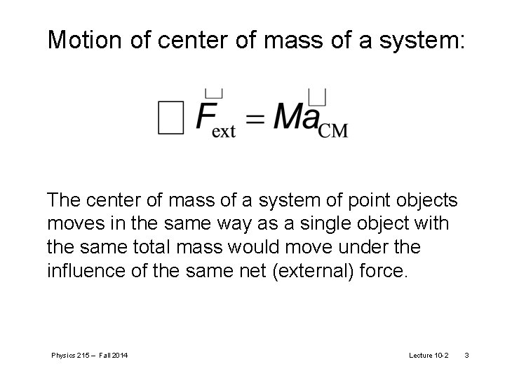 Motion of center of mass of a system: The center of mass of a