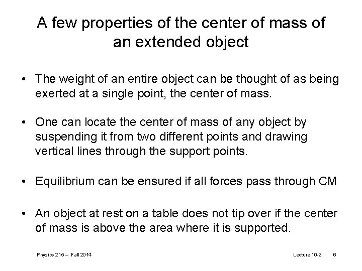 A few properties of the center of mass of an extended object • The