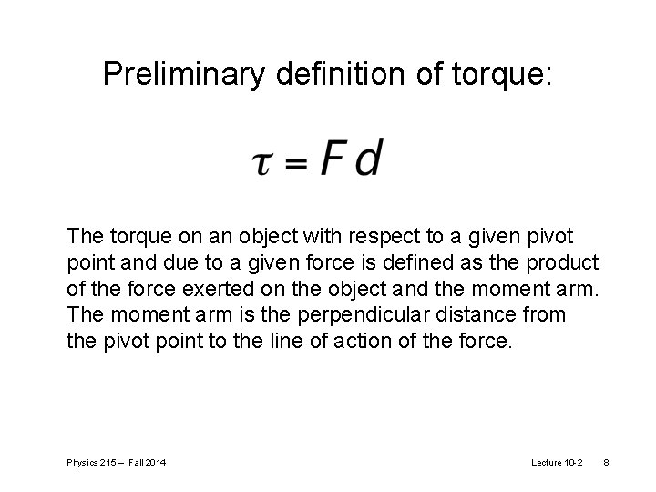 Preliminary definition of torque: The torque on an object with respect to a given