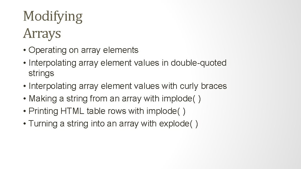 Modifying Arrays • Operating on array elements • Interpolating array element values in double-quoted