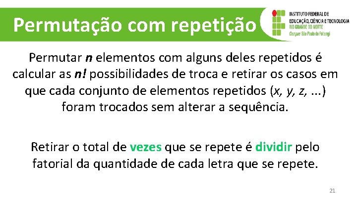 Permutação com repetição Permutar n elementos com alguns deles repetidos é calcular as n!