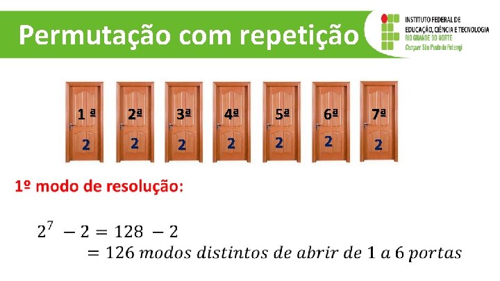 Permutação com repetição 1ª 2ª 3ª 4ª 5ª 6ª 7ª 2 2 2 2